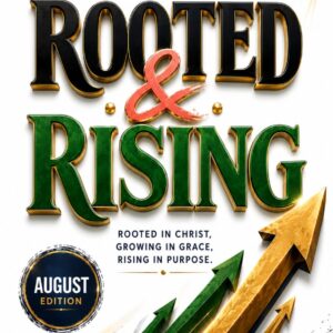 ROOTED & RISING August 2026 Edition